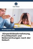 Körperbildwahrnehmung, Fruchtbarkeit und Nebenwirkungen nach der Geburt