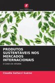 PRODUTOS SUSTENTÁVEIS NOS MERCADOS INTERNACIONAIS