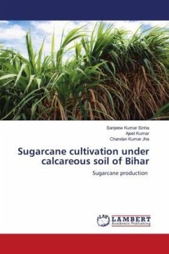 Sugarcane cultivation under calcareous soil of Bihar - Sinha, Sanjeew Kumar;Kumar, Ajeet;Jha, Chandan Kumar