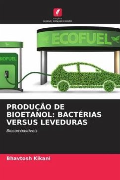 PRODUÇÃO DE BIOETANOL: BACTÉRIAS VERSUS LEVEDURAS - Kikani, Bhavtosh