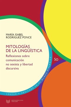 Mitologías de la lingüística : reflexiones sobre comunicación no sexista y libertad discursiva - Rodríguez Ponce, María Isabel