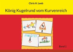 König Kugelrund vom Kurvenreich - Leeb, Chris H.