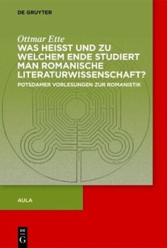 Was heisst und zu welchem Ende studiert man romanische Literaturwissenschaft? / Ottmar Ette: Aula - Ette, Ottmar