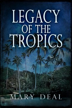 Legacy of the Tropics (eBook, ePUB) - Deal, Mary