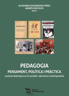 Pedagogia pensament, política i pràctica : lectures històriques en la societat valenciana contemporània - Mayordomo Pérez, Alejandro . . . [et al.