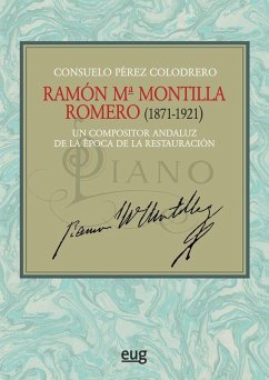 Cover Ramón Mª Montilla Romero (1871-1921) : un compositor andaluz de la época de la Restauración