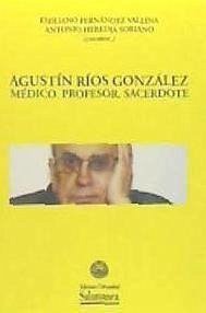 AGUSTÍN RÍOS GONZÁLEZ: MÉDICO. PROFESOR. SACERDOTE