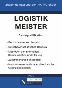 Logistikmeister Basisqualifikation - Zusammenfassung der IHK-Prüfungen (E-Book) (eBook, ePUB) - Leichtgemacht, Weiterbildung