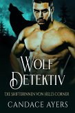 Wolf Detektiv (Die Shifterinnen von Hell's Corner, #2) (eBook, ePUB)