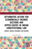 Affirmative Action for Economically Weaker Sections and Upper-Castes in Indian Constitutional Law (eBook, ePUB)