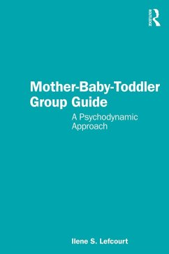 Mother-Baby-Toddler Group Guide (eBook, PDF) - Lefcourt, Ilene S.