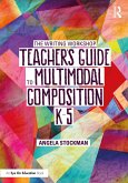 The Writing Workshop Teacher's Guide to Multimodal Composition (K-5) (eBook, ePUB)