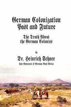 German Colonization Past and Future - Schnee, Heinrich