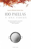 100 paellas y una fideuá : recetario de paellas comentado, argumentado y por fin ¡bien explicado! 100 paellas y una fideuá : recetario de paellas comentado, argumentado y por fin ¡bien explicado!