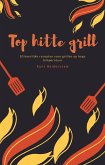 Top hitte grill - 50 heerlijke recepten voor grillen op hoge temperatuur (eBook, ePUB)