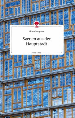 Cover Szenen aus der Hauptstadt. Life is a Story - story.one
