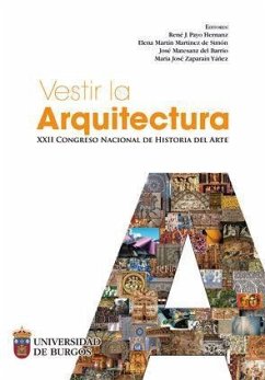 Vestir la arquitectura : XXII Congreso Nacional de Historia del Arte : celebrado 19 al 22 de junio de 2018, en Burgos - Congreso Nacional de Historia del Arte; Payo, René-Jesús