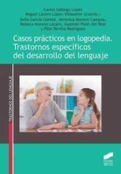 Casos prácticos en logopedia : trastornos específicos del desarrollo del lenguaje - Gallego López, Carlos . . . [et al.; Moreno Campos, Verónica; Lázaro López-Villaseñor, Miguel