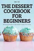 THE DESSERT COOKBOOK FOR BEGINNERS