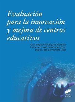 Evaluacio?n para la innovacio?n y mejora de centros educativos - Díaz Fernández, Mario; Fernández Díaz, María José; Rodríguez-Mantilla, Jesús Miguel; Fernández-Cruz, Francisco José