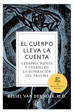 El cuerpo lleva la cuenta : cerebro, mente y cuerpo en la superación del trauma - Kolk, Bessell A. van der