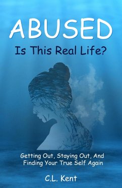 Abused: Is This Real life? (eBook, ePUB) - Kent, C. L.