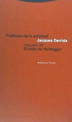 Políticas de la amistad : seguido de el oído de Heidegger - Derrida, Jacques