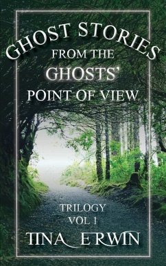 Ghost Stories from the Ghosts' Point of View, Vol 1. - Erwin, Tina