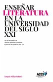 Enseñar literatura en la universidad del siglo XXI : de la lección a la unidad didáctica en tres clásicos hispánicos del XX