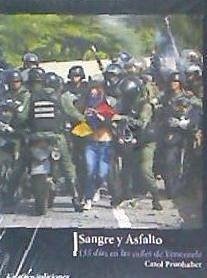 Sangre y asfalto, 135 días en las calles de Venezuela - Prunhuber León, Carol