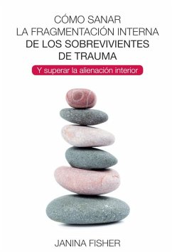 Cover Cómo sanar la fragmentación interna de los sobrevivientes de trauma : y superar la alienación interior