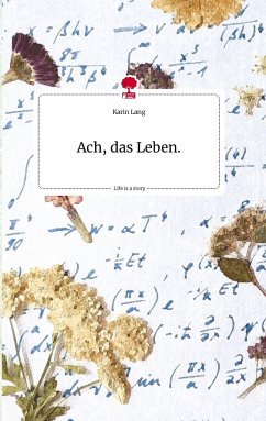 Ach, das Leben. Life is a Story - story.one - Lang, Karin