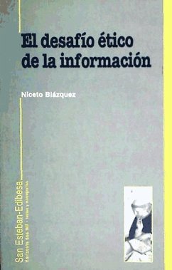 El desafío ético de la información - Blázquez, Niceto