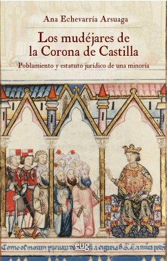 Cover Los mudéjares de la Corona de Castilla : poblamiento y estatuto jurídico de una minoría