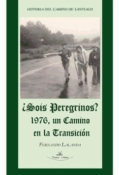 ¿Sois peregrinos? : 1976, un Camino en la transición - Lalanda, Fernando