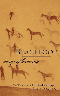 Blackfoot Ways of Knowing - Bastien, Betty