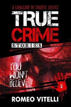 True Crime Stories You Won't Believe: Book Two (True Stories You Won't Believe) (eBook, ePUB) - Vitelli, Romeo