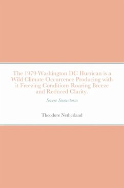 Cover The 1979 Washington DC Hurrican is a Wild Climate Occurrence Producing with it Freezing Conditions Roaring Breeze and Reduced Clarity. (eBook, ePUB)