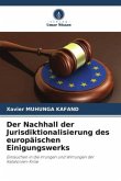 Der Nachhall der Jurisdiktionalisierung des europäischen Einigungswerks