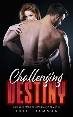 Challenging Destiny - Arranged Marriage Dark Mafia Romance (Mob Love, #5) (eBook, ePUB) - Damman, Jolie