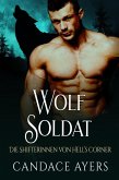 Wolf Soldat (Die Shifterinnen von Hell's Corner, #3) (eBook, ePUB)