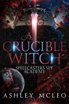 A Crucible Witch (Spellcasters Spy Academy Series, #3) (eBook, ePUB) - McLeo, Ashley