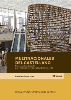 Multinacionales del castellano : el sector editorial español y su proceso de internacionalización (1900-2018) - Fernández Moya, María