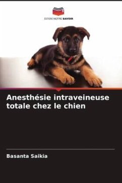 Anesthésie intraveineuse totale chez le chien - Saikia, Basanta