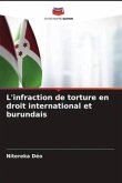 L'infraction de torture en droit international et burundais