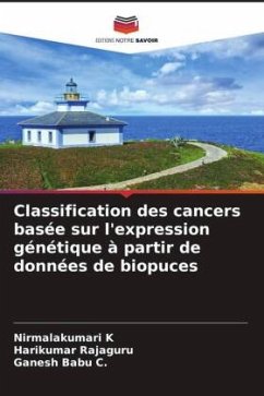 Classification des cancers basée sur l'expression génétique à partir de données de biopuces - K, Nirmalakumari;Rajaguru, Harikumar;C., Ganesh Babu