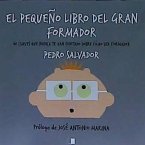 El pequeño libro del gran formador : 60 claves que nunca te han contado sobre cómo ser formador