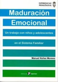 Maduración emocional : un trabajo con niños y adolescentes en el sistema familiar - Núñez Moreno, Manuel
