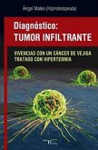 Diagnóstico, tumor infiltrante : vivencias con un cáncer de vejiga tratado con hipertermia