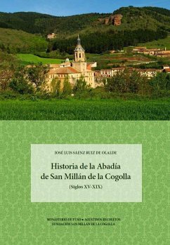 Historia de la Abadía de San Millán de la Cogolla : siglos XV-XIX - Sáenz Ruiz de Olalde, José Luis